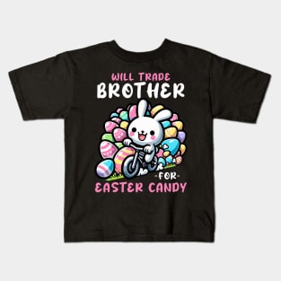 Will Trade Brother For Easter Candy I Egg Hunting Kids T-Shirt